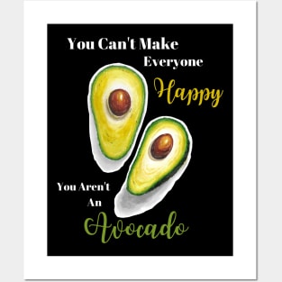 You Can't Make Everyone Happy You Aren't An Avocado | Avocados | StarlightTales Posters and Art